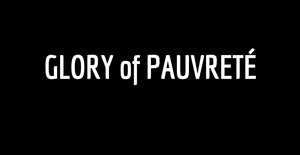 GLORY of PAUVRETÉ